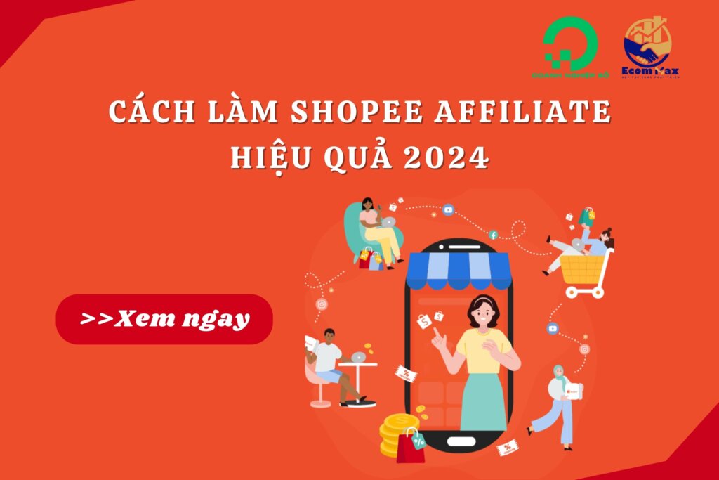 Cách làm Shopee Affiliate hiệu quả 2024