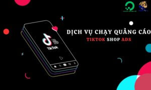 Dịch vụ Chạy quảng cáo Video TikTok Shop