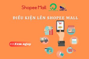 điều kiện lên Shopee Mall