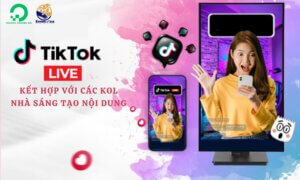 Hợp tác với các KOL, người nổi tiếng, nhà sáng tạo trên TikTok 