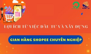 Lợi ích của việc xây dựng gian hàng Shopee chuyên nghiệp