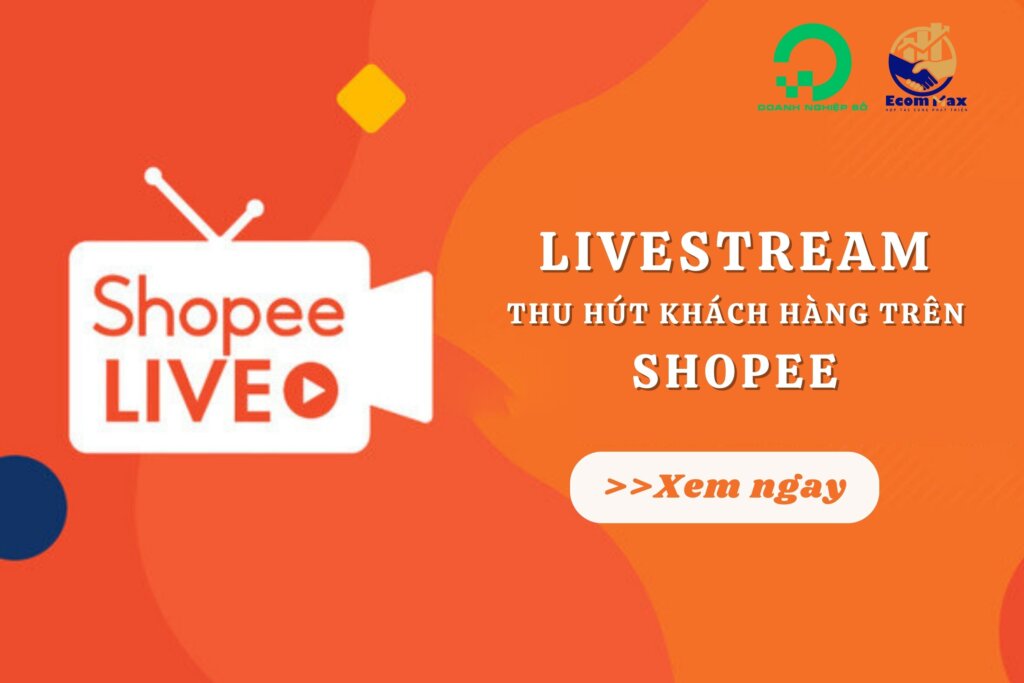 Mẹo thu hút khách hàng khi Livestream trên Shopee