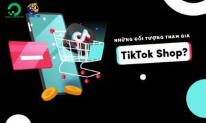 TikTok Shop dành cho những đối tượng nào?