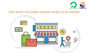 xây dựng cửa hàng trên Shopee đang là xu hướng hiện nay