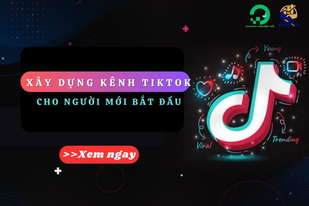 Hướng Dẫn Xây Dựng Kênh Tiktok Shop Cho Người Mới Bắt Đầu