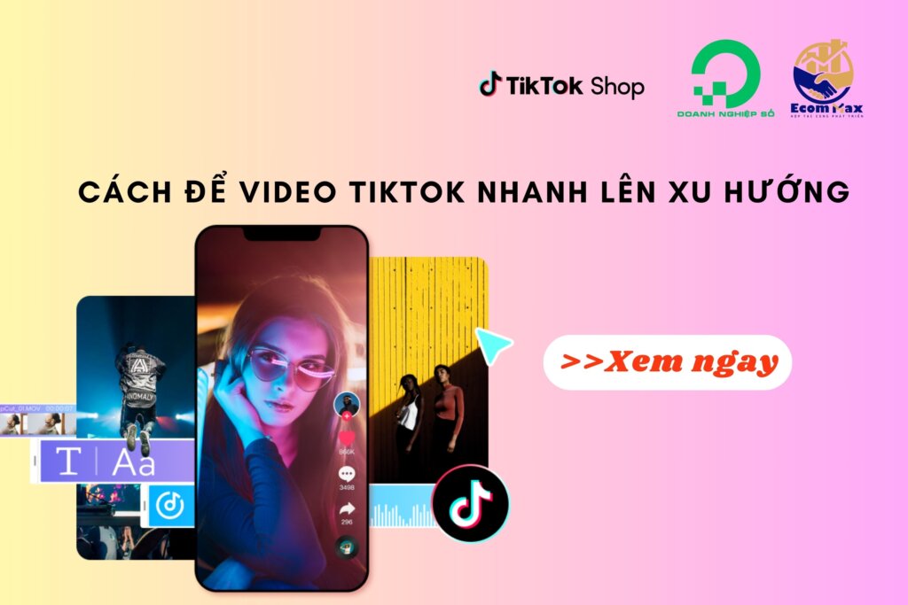 Cách để video TikTok nhanh lên xu hướng