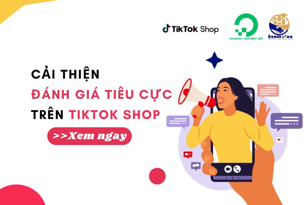 Cải Thiện Những Đánh Giá Tiêu Cực Trên TikTok Shop