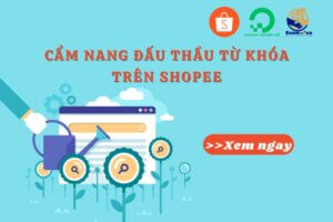 Cẩm nang đấu thầu từ khóa trên Shopee vô cùng hiệu quả