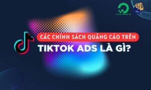 Các chính sách quảng cáo trên TikTok Ads