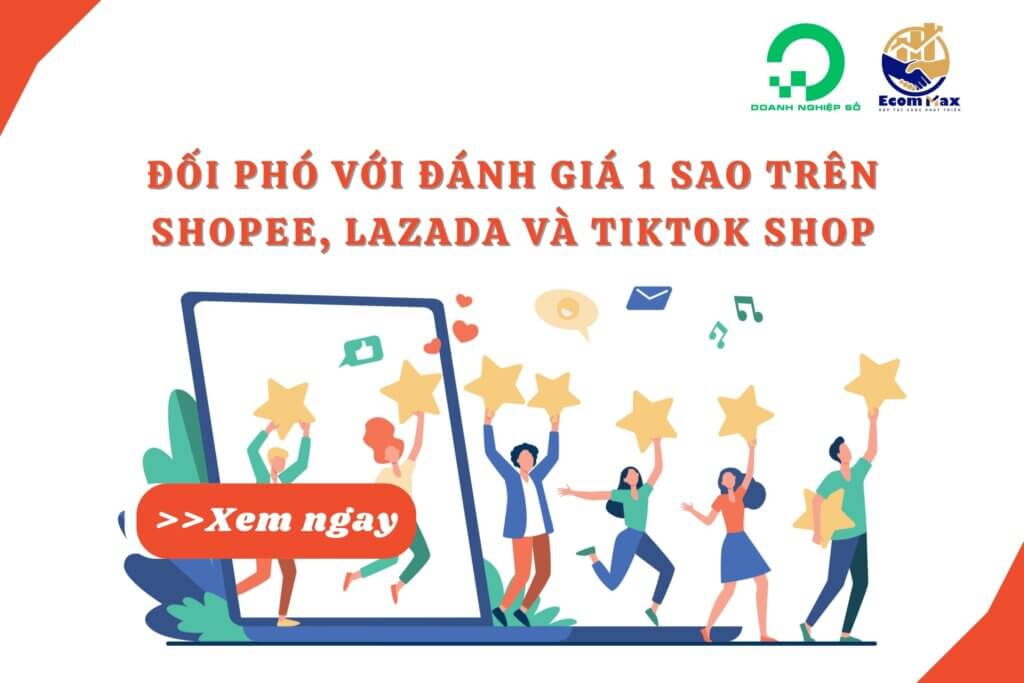 Chiến lược đối phó với đánh giá 1 sao trên Shopee, Lazada và TikTok Shop