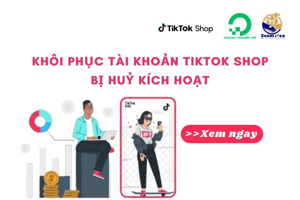 Khôi Phục Tài Khoản TikTok Shop Bị Huỷ Kích Hoạt