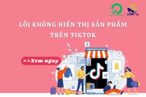 Tình Trạng TikTok Shop Không Hiển Thị Sản Phẩm