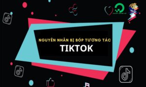 Nguyên nhân kênh TikTok bị bóp tương tác