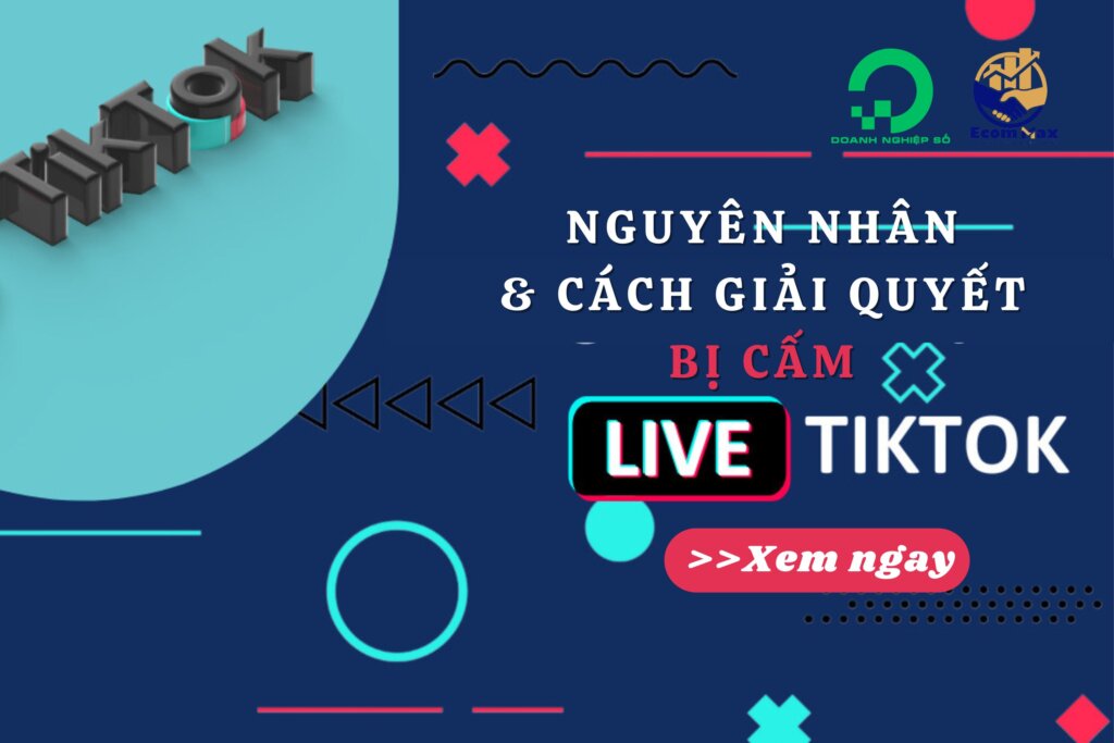 Nguyên Nhân Và Cách Giải Quyết Khi Bị Cấm Livestream TikTok