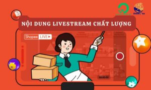 Nội dung livestream chất lượng