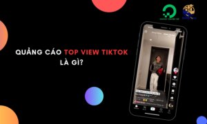 Quảng cáo Top View TikTok là gì?