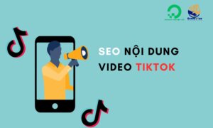 Tối ưu SEO nội dung cho kênh TikTok