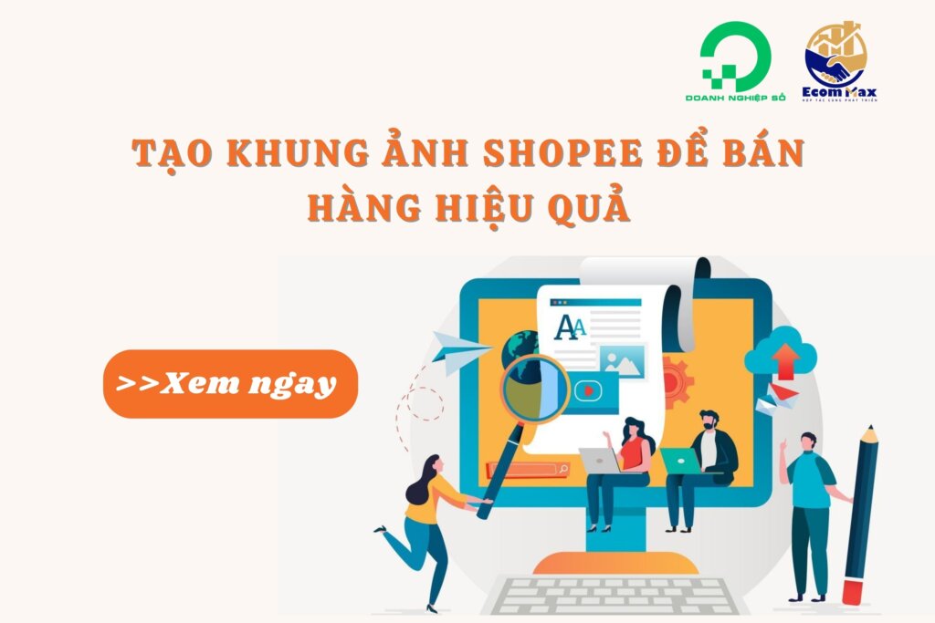 Kỹ thuật tạo khung ảnh Shopee để bán hàng hiệu quả