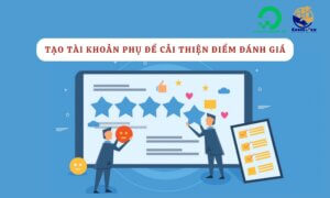 Tạo tài khoản phụ để cải thiện điểm đánh giá