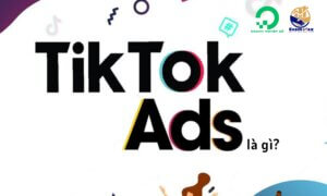 TikTok Ads là gì?