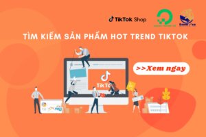 Tìm Kiếm Sản Phẩm Hot Trend TikTok Để Kinh Doanh