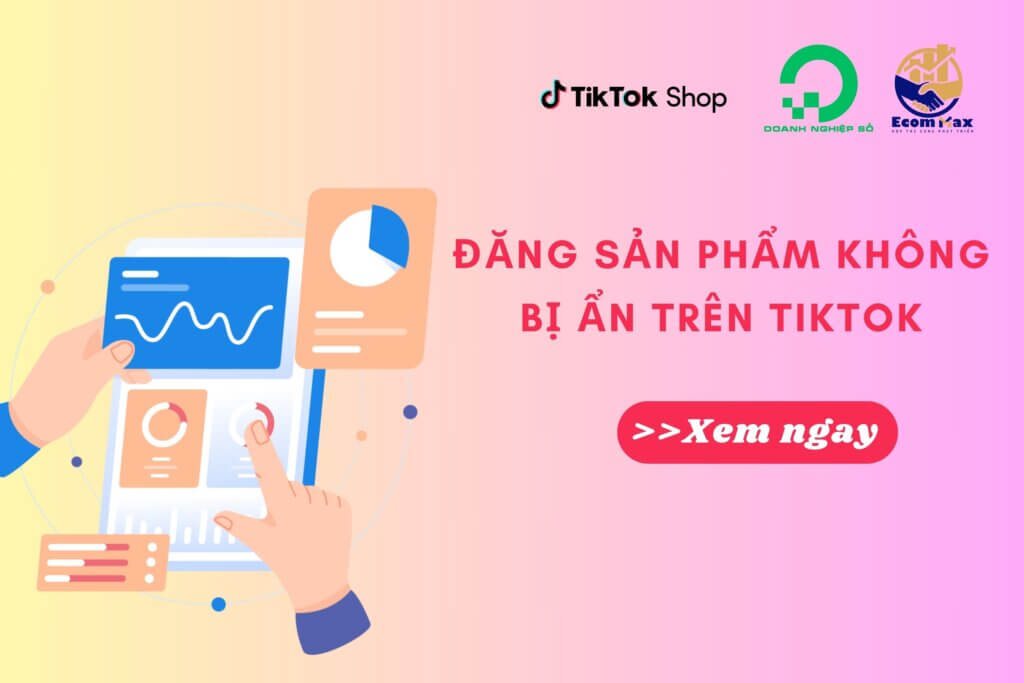 Đăng sản phẩm lên TikTok Shop đơn giản và không bị ẩn