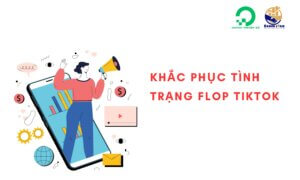 Khắc phục tình trạng Flop trên TikTok