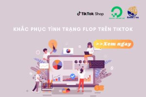 Khắc phục tình trạng Flop trên TikTok