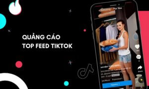 Quảng cáo Top Feed TikTok là gì?